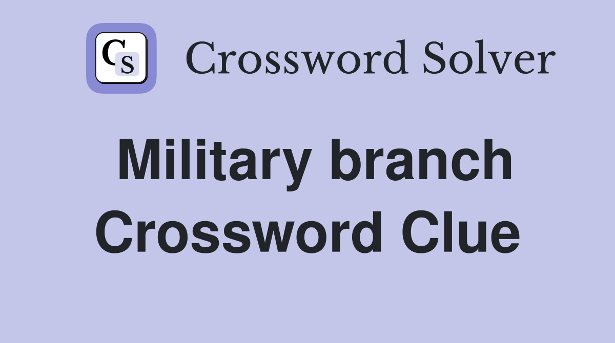 Military branch Crossword Clue Answers Crossword Solver